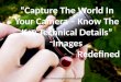 Capture The World In Your Camera – Know The Key Technical Details