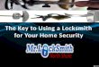 View the slides on the key to using a locksmith for your home security