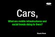 Cars, what are mobile infrastructures and social trends doing to them