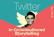 Twitter in crowdauthored storytelling