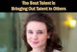 The Best Talent Is Bringing Out Talent in Others