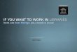 If you want to work in libraries