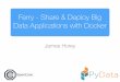 James Horey (OpenCore.io) Ferry - Share and Deploy Big Data Applications with Docker