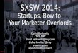 SXSW 2014: Startups, Bow to Your Marketer Overlords
