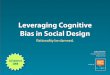 Leveraging Cognitive Bias in Social Design