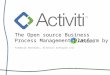 Activiti - the Open Source Business Process Management platform by Alfresco