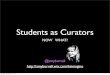 Students as Curators- Now What?
