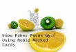 Know poker faces by using noble marked cards