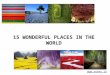 15 WONDERFUL PLACES IN THE WORLD