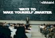 Ways to Make Yourself Smarter