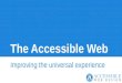 The Accessible Web: Improving the Universal Experience