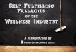 Self-Fulfilling Fallacies of the Wellness Industry