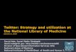 Twitter: Strategy and utilization at the National Library of Medicine