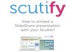 How to embed a SlideShare presentation in Scutify