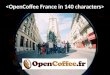 OpenCoffee France in  140 Characters