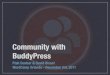 Community With BuddyPress (WordCamp Orlando 2011)