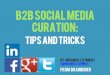 B2B Social Media Curation: Tips and Tricks