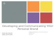 Developing and Communicating YOUr Personal Brand