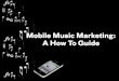 Mobile Music Marketing:  How To Guide (SXSW 2014)