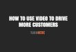 How to Use Video to Drive More Customers