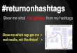Return on hashtags: using what gets desired results