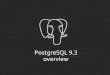 Postgresql 9.3 overview