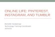 Online life:  Pinterest, Instagram, and Tumblr