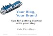 Your Blog, Your Brand - WordCamp Sydney Presentation - Kate Carruthers