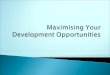Maximising development opportunities cot 070910