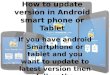 Android: How to upgrade version in Smart phone or Tablet