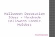 Halloween Decoration Ideas - Handmade Halloween Candle Holders