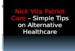 Nick vita patriot care – simple tips on alternative healthcare