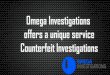 Proper procedure of counterfeit investigations by Omega Investigation