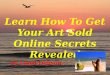 Learn How To Get Your Art Sold Online
