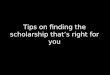 Tips On Finding The Scholarship That’S Right For You