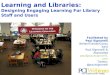 Designing Engaging Learning for Library Staff and Users