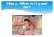 Sleep, what is it good for