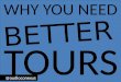 Why You Need Better Tours