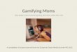 Gamifying Moms