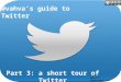 @vahva's guide to Twitter - Part 3 of 3 - a short tour of Twitter
