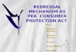 Redressal mechanism as per consumer protection act