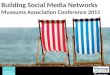 Social media for museums workshop : Museums Association Conference 2011