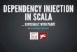 Dependency injection in scala