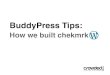 BuddyPress Tips: How We Built chekmrk