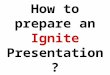 How to prepare an ignite presentation