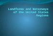 Landforms and waterways of the united states regions