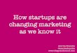 How Startups Are Changing Marketing As We Know It