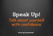 Speak Up! Learn to use your voice with confidence