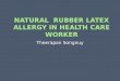 Natural  rubber latex hypersensitivity in health care worker