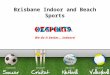 Ozsports Brisbane Indoor and Beach Sports Centre